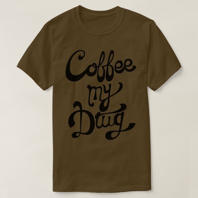 T-shirt Café ma drogue (Design devant)