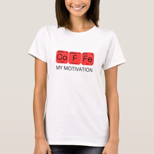 T-shirt Café Ma motivation Éléments de tableau périodique (Devant)