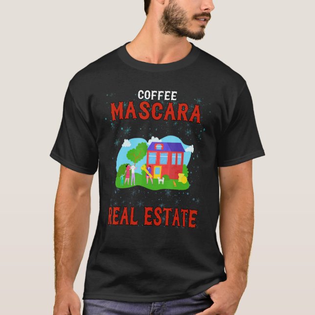 T-shirt Café Mascara Immobilier Humoristique (Devant)