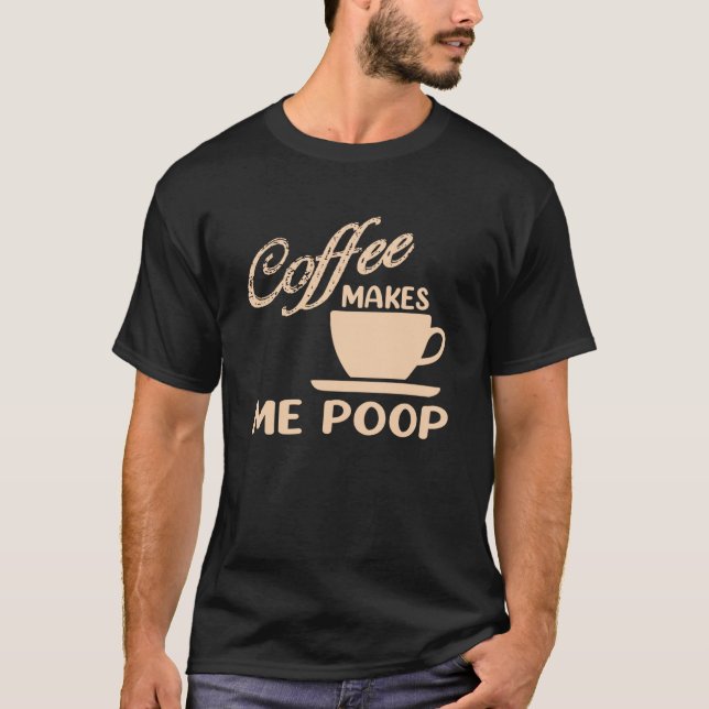 T-shirt Café Me Fait Poop Café Café Citations De Café Plai (Devant)