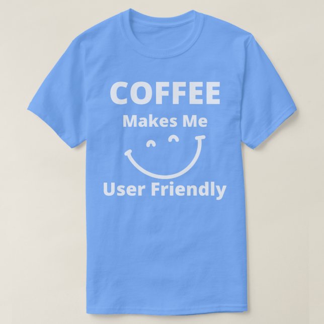T-shirt Café Me Rend Utilisateur Amical Drôle Lover De Caf (Design devant)