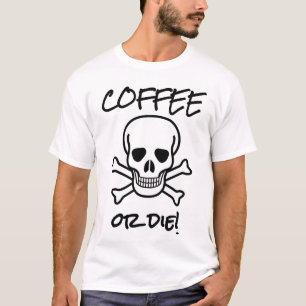 T-shirt Café ou mourir