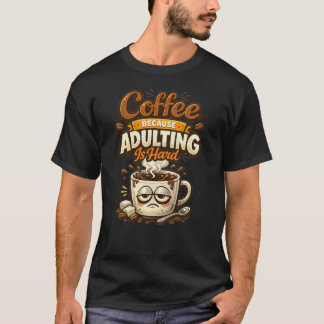 T-shirt Café parce que devenir adulte est difficile Citati
