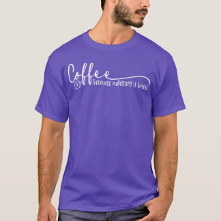 T-shirt Café Parce Que Devenir Adulte Est Difficile Citati