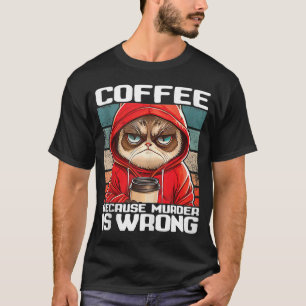 T-shirt café parce que le meurtre a tort Je Black Chat ave
