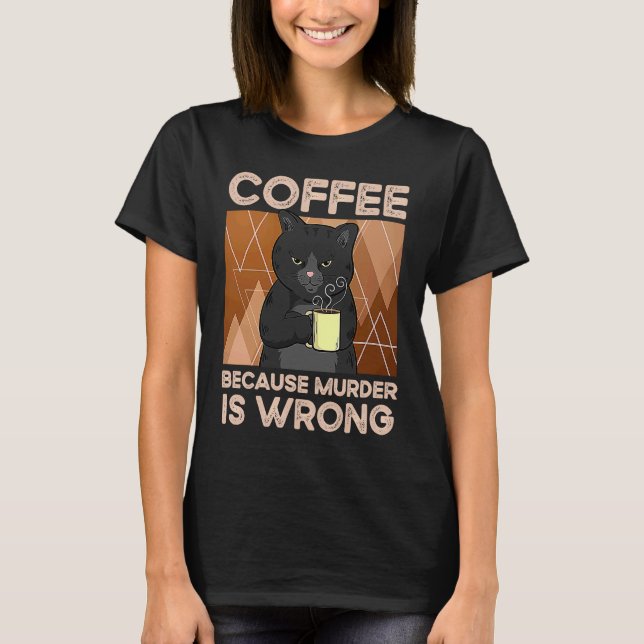 T-shirt Café parce que le meurtre est faux (Devant)