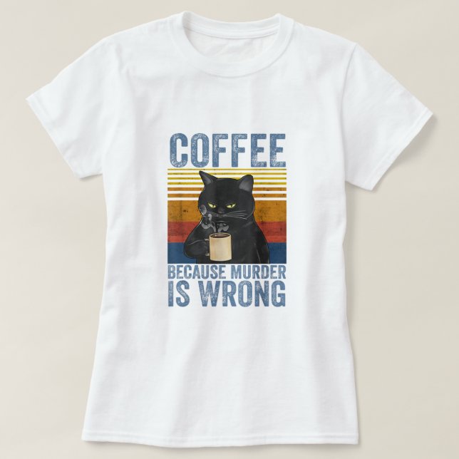 T-shirt Café parce que le meurtre est faux Chat noir avec  (Design devant)