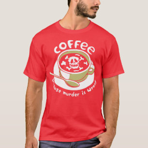 T-shirt Café parce que le meurtre est faux Squelette par T
