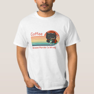 T-shirt Café Parce Que Le Meurtre Est Mal