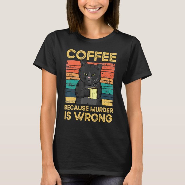 T-shirt Café Parce Que Le Meurtre Est Mal (Devant)
