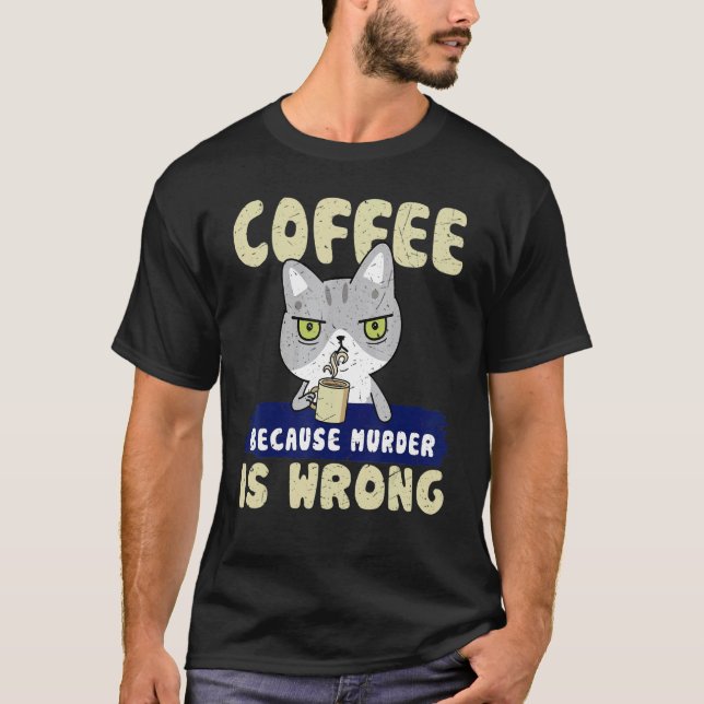 T-shirt Café Parce que le Meurtre est Mal  Boisson Féline  (Devant)