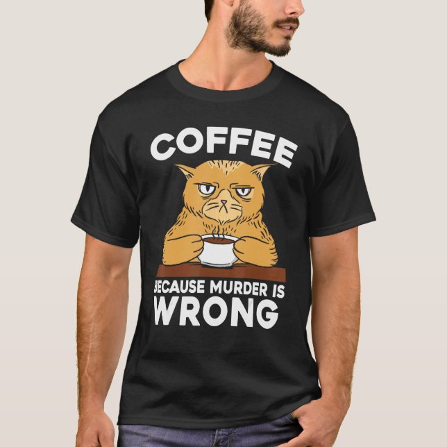 T-shirt Café Parce que le Meurtre est Mal Chat Amateur de  (Devant)