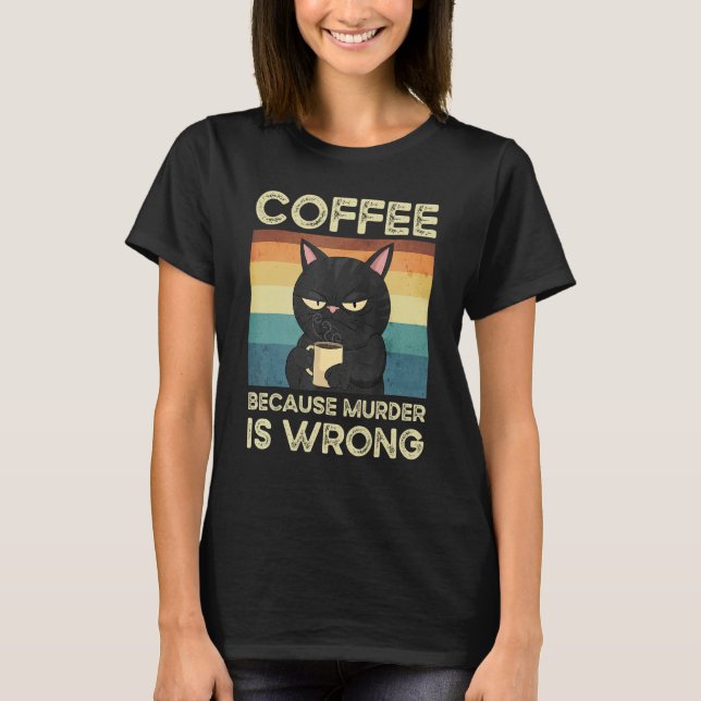 T-shirt Café Parce Que Le Meurtre Est Mal Cute Chat (Devant)