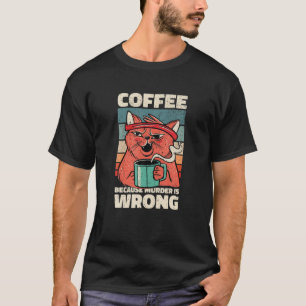 T-shirt Café Parce Que Le Meurtre Est Mal. Sac Pour Aimer