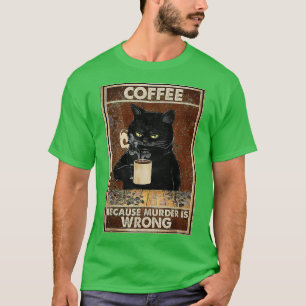 T-shirt Café Parce Que Le Meurtre Est Mauvais Chat Noir Bo