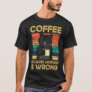 T-shirt Café Parce Que Le Meurtre Est Mauvais Chat Noir Vi