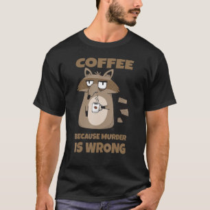 T-shirt Café Parce Que Le Meurtre Est Mauvais Coffee Racco