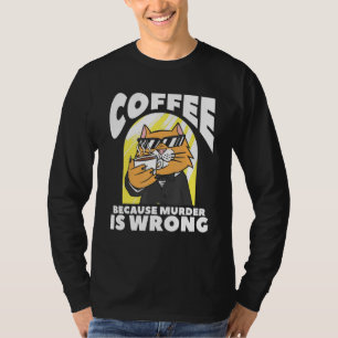 T-shirt Café Parce Que Le Meurtre Est Un Mauvais Amoureux 
