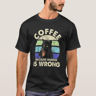 T-shirt Café Parce que Meurtre est Mal Chat Noir qui Boit