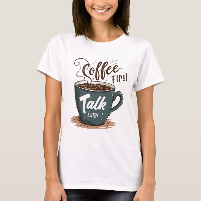 T-shirt café parler plus tard (Devant)