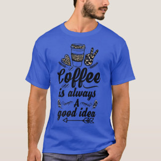 T-shirt Café pour femmes est toujours une bonne idée drôle