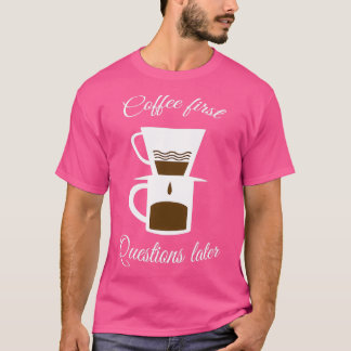 T-shirt Café premières questions plus tard