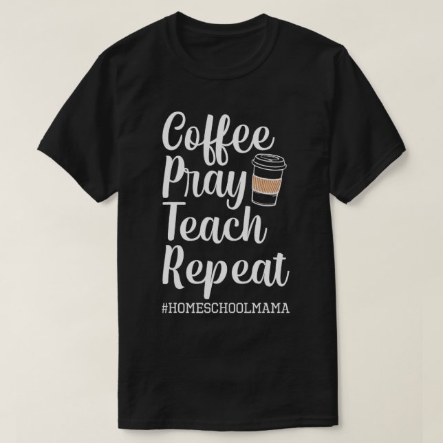 T-shirt Café Prière Enseigner Répéter Homeschool Mama Mama (Design devant)