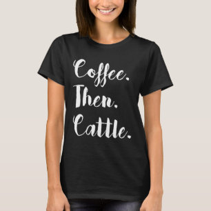 T-shirt Café puis bétail Ferme de vaches pour femmes