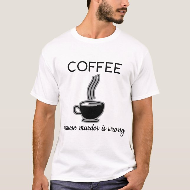 T-shirt Café puisque le meurtre est cadeau drôle faux de (Devant)