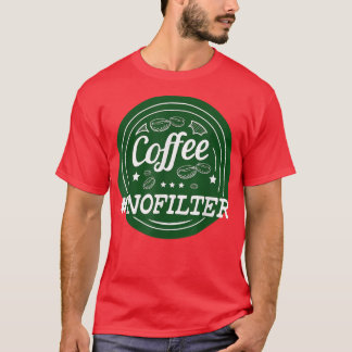 T-shirt Café sans filtre pour Barista 