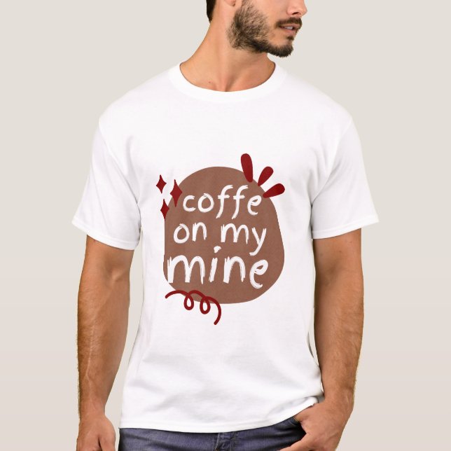 T-SHIRT CAFÉ SUR MA MINE (Devant)