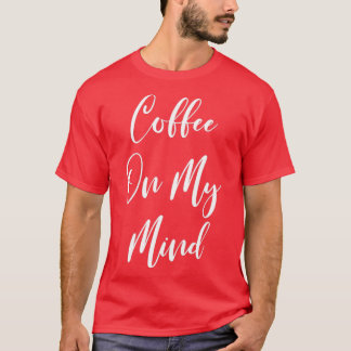 T-shirt Café sur mon esprit - Café - Café T - Café Dri