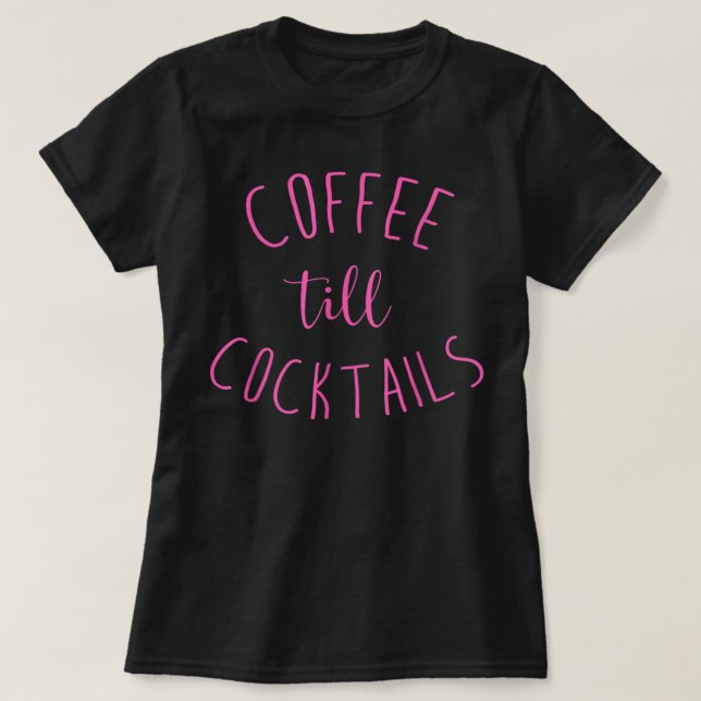 T-shirt Café Till Cocktails - Boire "Jusqu'à la fête - Ros (Design devant)