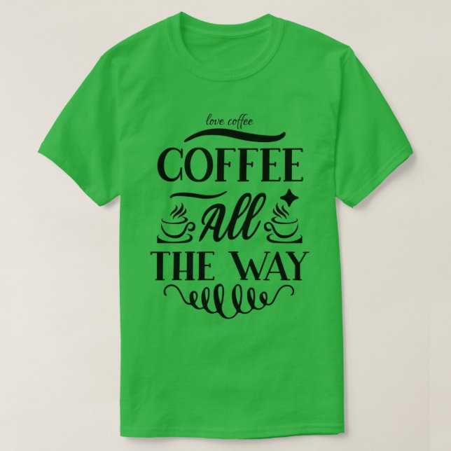 T-shirt Café tout le long du café (Design devant)