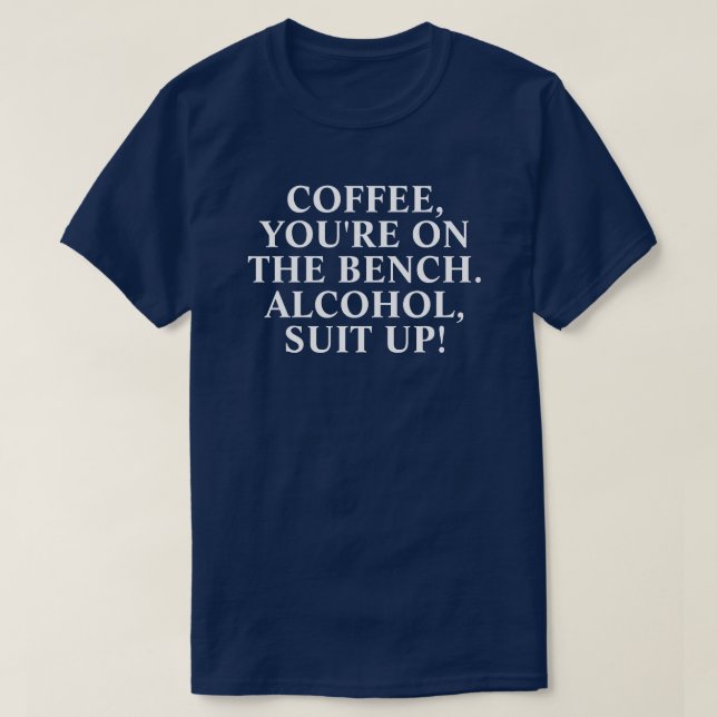 T-shirt "Café, tu es sur le banc. Un costume d'alcool !" T (Design devant)