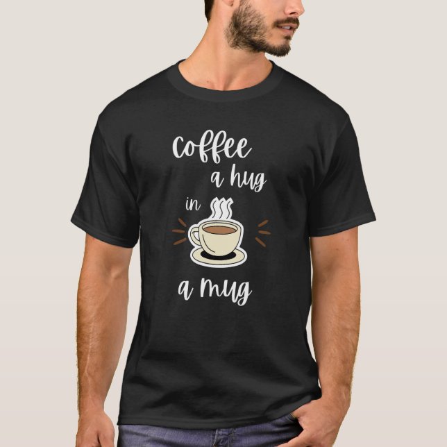 T-shirt Café Un Accrochage Dans Une Mug Café (Devant)