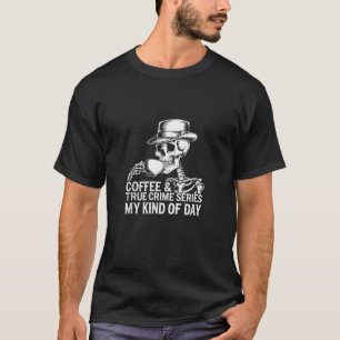 T-shirt Café Véritable Crime Squelette Citation Véritable