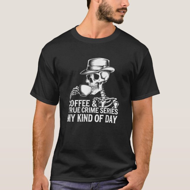 T-shirt Café Véritable Crime Squelette Citation Véritable  (Devant)