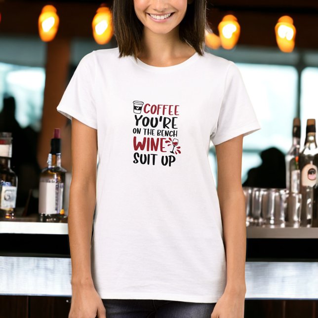 T-shirt Café Vous êtes sur le banc Vin Suit Up Funny Wine (Créateur téléchargé)