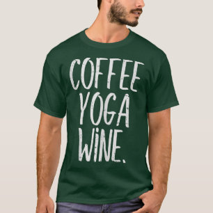 T-shirt Café Yoga Vin Drôle Entraînement Boire Méditer W