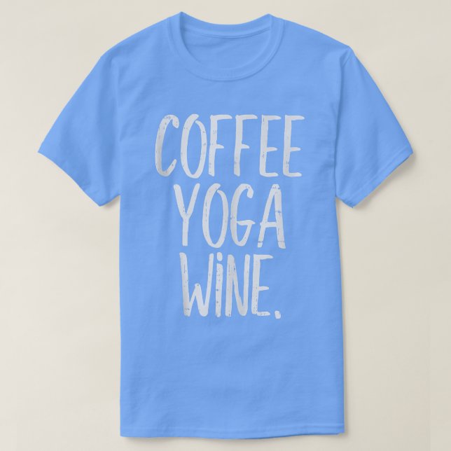 T-shirt Café Yoga Vin Drôle Entraînement Boire Méditer W (Design devant)