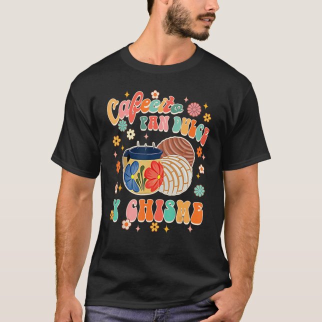 T-shirt Cafecito Pan Dulce Y Chisme Mexican Latina Concha  (Devant)