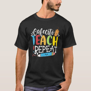 T-shirt Cafecito Teach Repeat Professeur d'espagnol biling