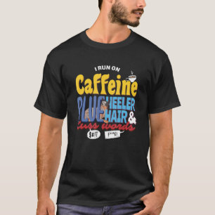 T-shirt Caféine Et Cuss Mots Heeler Hair Chien Café