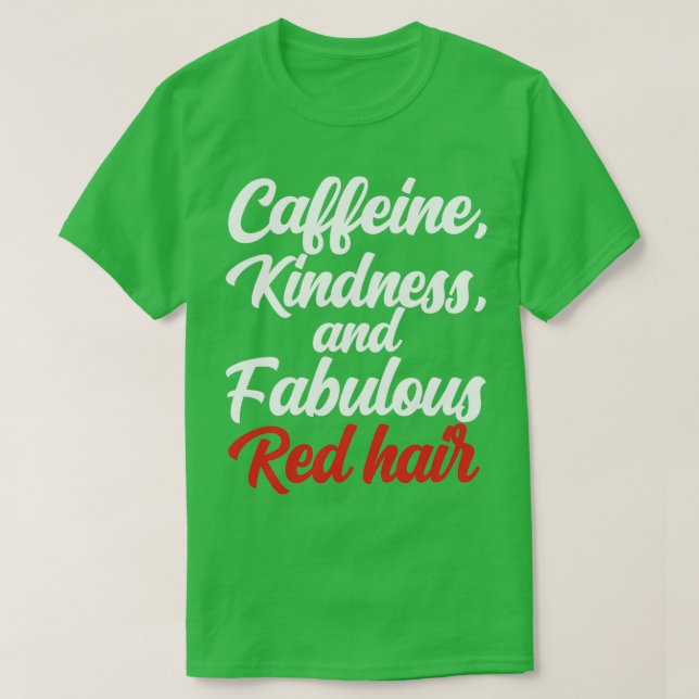 T-shirt Caféine Kindness Et Fabuleux Cheveux Rouges (Design devant)