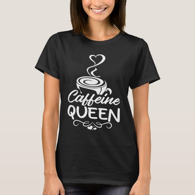 T-shirt Caféine Queen Café Buveur Coffeeholic 2 (Devant)