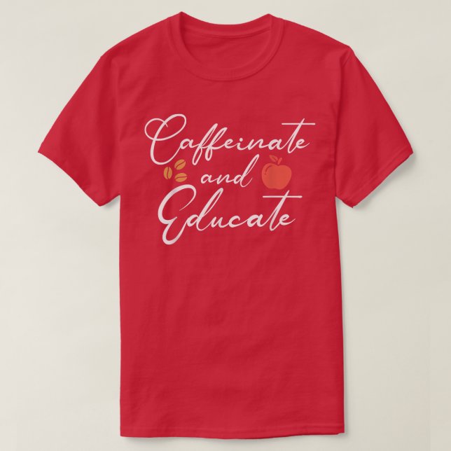 T-shirt Caféiner Et Éduquer Drôle Enseignant Vie Café D (Design devant)