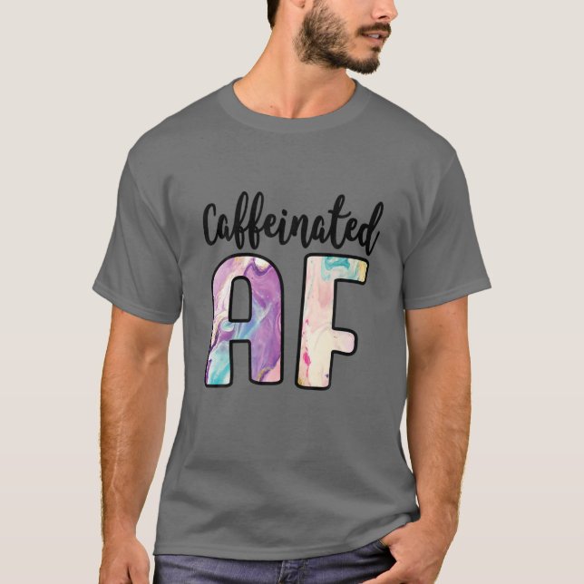 T-shirt Caffeiné AF Drôle Amateur de café Addict (Devant)