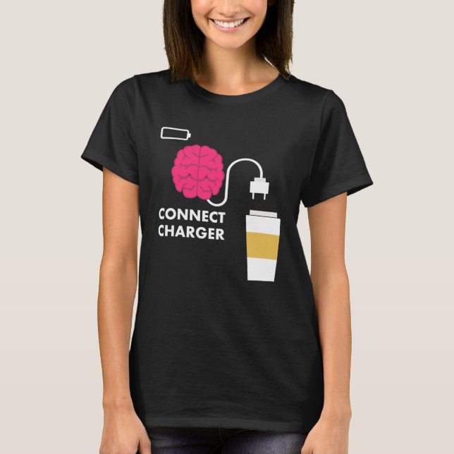 T-shirt Caffeine Connect Charger Coffee Brain Empty Batter (Devant)