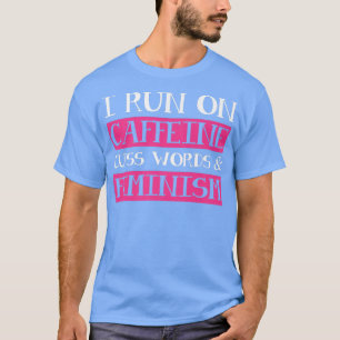 T-shirt Caffeine Cuss Mots Feminisme Émancipation féminist